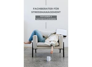 9783757535117 - Ratgeber und Nachschlagewerk Fachberater für Stressmanagement - N Rose-Marie k Kartoniert (TB)