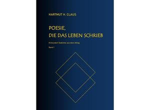 9783757538224 - Poesie die das Leben schrieb - Band 1 - Hartmut H Claus Kartoniert (TB)