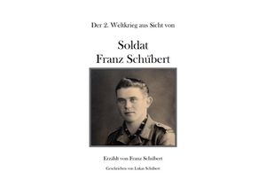 9783757538682 - Soldat Franz Schübert - Lukas Schübert Kartoniert (TB)