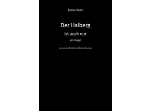 9783757538866 - Der Halberg ist auch nur ein Hügel - Rainer Petto Kartoniert (TB)