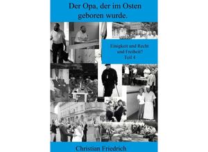 9783757539344 - Der Opa der im Osten geboren wurde - Christian Friedrich Kartoniert (TB)