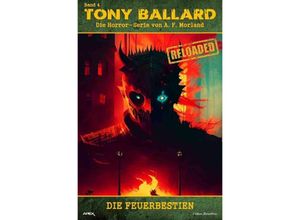 9783757539627 - Tony Ballard - Reloaded Band 4 Die Feuerbestien - A F Morland Kartoniert (TB)