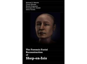 9783757539634 - The Forensic Facial Reconstruction of Shep-en-Isis - Cicero Moraes Michael E Habicht Elena Varotto Francesco M Galassi Kartoniert (TB)