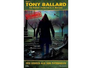 9783757539719 - Tony Ballard - Reloaded Band 6 Der Henker aus dem Totenreich - A F Morland Kartoniert (TB)