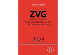 9783757539962 - Gesetz über die Zwangsversteigerung und die Zwangsverwaltung - ZVG 2023 - Ronny Studier Kartoniert (TB)