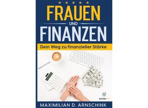 9783757540197 - Frauen und Finanzen - Dein Weg zu finanzieller Stärke - Maximilian D Arnschink Kartoniert (TB)