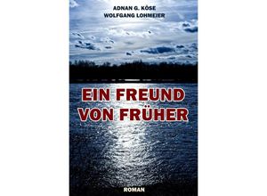 9783757540791 - Ein Freund von früher - Adnan G Köse Wolfgang Lohmeier Kartoniert (TB)