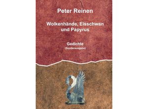 9783757541163 - Wolkenhände Eisschwan und Papyrus - Peter Reinen Kartoniert (TB)