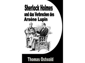 9783757541385 - Sherlock Holmes und das Verbrechen des Arséne Lupin - Thomas Ostwald Kartoniert (TB)