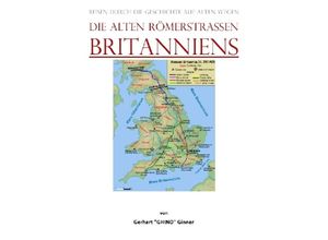 9783757542023 - die alten Römerstraßen Britanniens - gerhart ginner Kartoniert (TB)