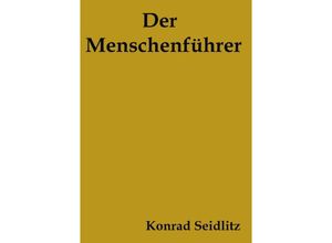 9783757542672 - Der Menschenführer - konrad seidlitz Kartoniert (TB)