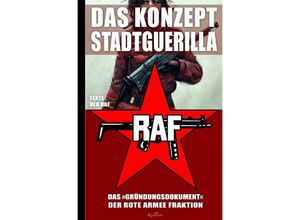 9783757542801 - Das Konzept Stadtguerilla - Das Gründungsdokument der Rote Armee Fraktion - Texte der RAF Kartoniert (TB)