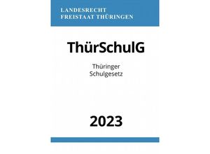 9783757543488 - Thüringer Schulgesetz - ThürSchulG 2023 - Ronny Studier Kartoniert (TB)