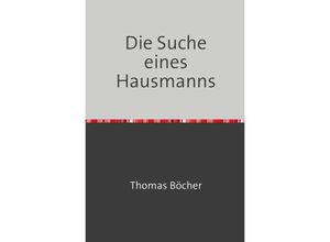 9783757543693 - Die Suche eines Hausmanns - Thomas Böcher Kartoniert (TB)