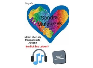 9783757543792 - Biografie- Mein Leben als traumatisierte Autistin - Sandra Mularczyk Kartoniert (TB)