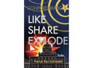 9783757543808 - Confoederatio 1 Like - Share - Explode - Patrick Schneider Kartoniert (TB)