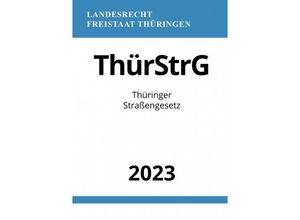 9783757544454 - Thüringer Straßengesetz - ThürStrG 2023 - Ronny Studier Kartoniert (TB)