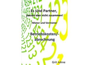 9783757544508 - Sie sind Partner passen aber nicht zusammen! Mieter und Vermieter! - Grit Johne Kartoniert (TB)