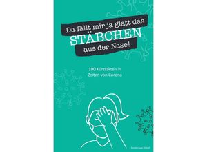 9783757545574 - Da fällt mir ja glatt das Stäbchen aus der Nase! 100 Kurzfakten in Zeiten von Corona - Dominique Bitterli Kartoniert (TB)