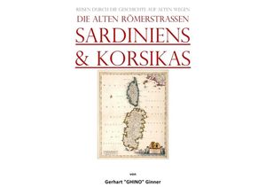 9783757546786 - die alten Römerstraßen SArdiniens & Korsikas - gerhart ginner Kartoniert (TB)