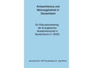 9783757547424 - Antisemitismus und Meinungsfreiheit in Deutschland - Rolf Freudenberg Johannes Dürr Jörg Winter Kartoniert (TB)