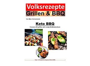 9783757548742 - Volksrezepte Grillen & BBQ - Keto BBQ - Genussvoll grillen mit wenig Kohlenhydrate - Marc Schommertz Kartoniert (TB)