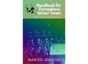 9783757549091 - Handbuch für Formationstänzer_innen - Manuel Bianchi Kartoniert (TB)