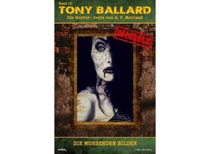 9783757549503 - Tony Ballard - Reloaded Band 13 Die mordenden Bilder - A F Morland Kartoniert (TB)