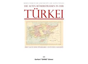 9783757550141 - die alten Römerstraßen in der TÜRKEI - gerhart ginner Kartoniert (TB)