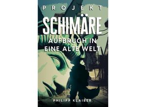 9783757551094 - Projekt Schimäre - Philipp Klaiber Kartoniert (TB)