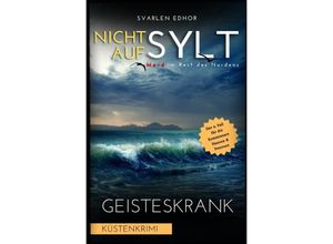 9783757551100 - NICHT AUF SYLT - Mord im Rest des Nordens [Küstenkrimi] Band 4 Geisteskrank - Buchhandelsausgabe - Svarlen Edhor Kartoniert (TB)