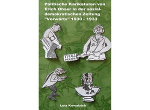 9783757551292 - Politische Karikaturen von Erich Ohser in der sozialdemokratischen Zeitung Vorwärts 1930 - 1933 - Lutz Kowalzick Kartoniert (TB)