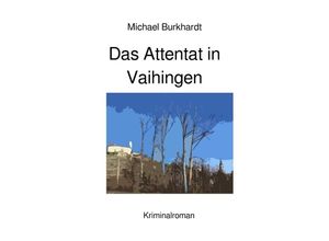 9783757551322 - Das Attentat in Vaihingen - Michael Burkhardt Kartoniert (TB)