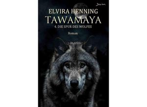 9783757551513 - Tawamaya - 4 Die Spur des Wolfes - Elvira Henning Kartoniert (TB)