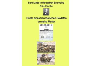 9783757551681 - Briefe eines französischen Soldaten an seine Mutter - Band 236e in der gelben Buchreihe - bei Jürgen Ruszkowski - André Chevrillon Kartoniert (TB)