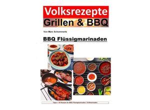 9783757552572 - Volksrezepte Grillen und BBQ - BBQ Flüssigmarinaden - Marc Schommertz Kartoniert (TB)