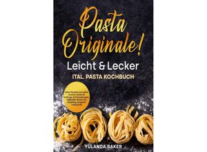 9783757553210 - Pasta Originale! Leicht & Lecker - Yulanda Baker Kartoniert (TB)