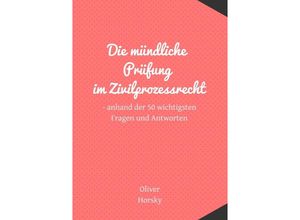 9783757553357 - Die mündliche Prüfung im Zivilprozessrecht - Oliver Horsky Kartoniert (TB)