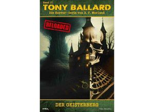 9783757553746 - Tony Ballard - Reloaded Band 17 Der Geisterberg - A F Morland Kartoniert (TB)