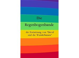 9783757554958 - Die Regenbogenbande - Ricardo Ramon Reimer Wiebe Kartoniert (TB)