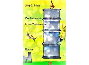 9783757555436 - Psychotherapie in der Zwischenwelt - Jörg Röske Kartoniert (TB) 9783757555436 - Psychotherapie in der Zwischenwelt - Jörg Röske Kartoniert (TB)