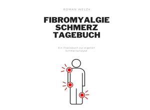 9783757558765 - Fibromyalgie Schmerztagebuch - Roman Welzk Kartoniert (TB)