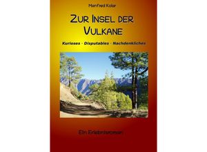 9783757558895 - Zur Insel der Vulkane - Manfred Kolar Kartoniert (TB)