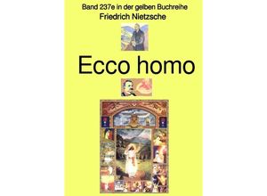 9783757559991 - Ecco homo - Band 237e in der gelben Buchreihe - bei Jürgen Ruszkowski - Friedrich Nietzsche Kartoniert (TB)