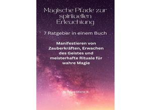 9783757560690 - Magische Pfade zur spirituellen Erleuchtung - N Rose-Marie k Kartoniert (TB)