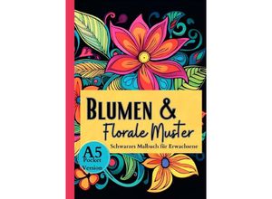 9783757560751 - Schwarzes Malbuch für Erwachsene Blumen & Florale Muster - Lucys Schwarze Malbücher Kartoniert (TB)