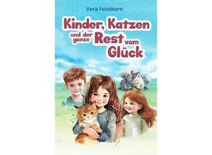 9783757561031 - Kinder Katzen und der ganze Rest vom Glück - Vera Feistkorn Kartoniert (TB)