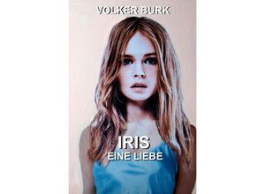 9783757561321 - Iris eine Liebe - Volker Burk Kartoniert (TB)