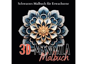 9783757561956 - Schwarzes 3D Malbuch für Erwachsene - Lucys Schwarze Malbücher Kartoniert (TB)