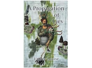 9783757562304 - A Propagation of Lies - Elaine Louise Kartoniert (TB)